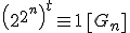 \left( 2^{2^n}\right)^t \equiv 1 \, \[G_n\]